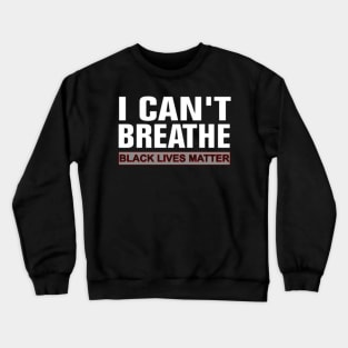 I cant breath Crewneck Sweatshirt
